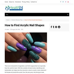 How to Find Acrylic Nail Shapes – 24 Health Solutions