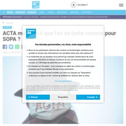 ACTA mérite-t-il que l'on se batte comme pour SOPA ? - INTERNET