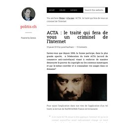 ACTA : le traité qui fera de vous un criminel de l’Internet
