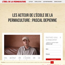 Les acteur de L’École de la Permaculture : Pascal Depienne - L'ÉVEIL DE LA PERMACULTURE