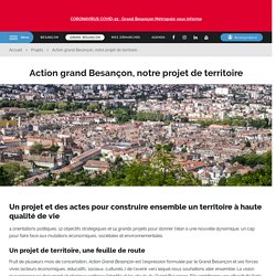 Action grand Besançon, notre projet de territoire - Grand Besançon