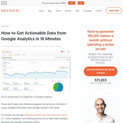 How to Get Actionable Data from Google Analytics in 10 Minutes