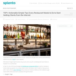 TOP 7 Actionable Simple Tips Every Restaurant Needs to Do to Start Getting Clients from the Internet