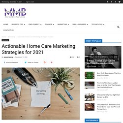 Actionable Home Care Marketing Strategies for 2021