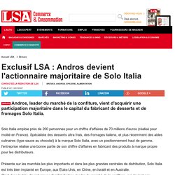 Exclusif LSA : Andros devient l'actionnaire... - Epicerie, alimentation