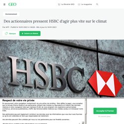 10 jan. 2021 Des actionnaires pressent HSBC d'agir plus vite sur le climat - Geo.fr
