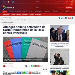 Almagro solicita activación de Carta Democrática contra Venezuela