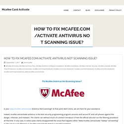 How to fix mcafee.com/activate Antivirus Not Scanning Issue? - Mcafee Card Activate
