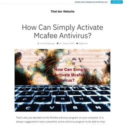 How Can Simply Activate Mcafee Antivirus? – Titel der Website