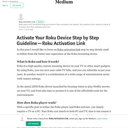 Activate Your Roku Device Step by Step Guideline — Roku Activation Link
