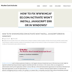 Fix www.mcafee.com/activate Won't Install Javascript Error in Windows?