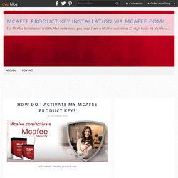 How do I activate my McAfee product key? - McAfee Product key Installation via McAfee.com/activate