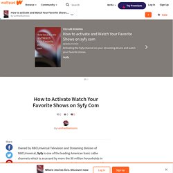How to activate and Watch Your Favorite Shows on syfy com - How to Activate Watch Your Favorite Shows on Syfy Com