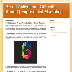 3 Vital Reasons To Use Animated GIFs In Email Marketing