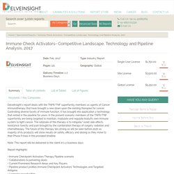 Immune Check Activators- Competitive Landscape, Technology and Pipeline Analysis, 2017