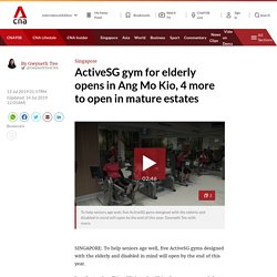 ActiveSG gym for elderly opens in Ang Mo Kio, 4 more to open in mature estates