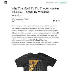 Why You Need To Try The Activewear & Casual T-Shirts By Weekend Warrior