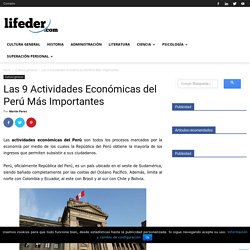 Las 9 Actividades Económicas del Perú Más Importantes