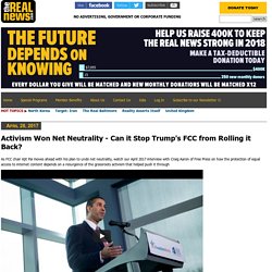 Activism Won Net Neutrality - Can it Stop Trump's FCC from Rolling it Back?