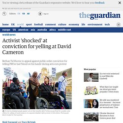 Activist 'shocked' at conviction for yelling at David Cameron
