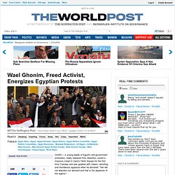Wael Ghonim, Freed Activist, Energizes Egyptian Protests