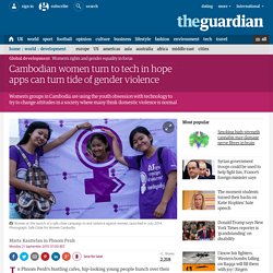 Cambodia activists pin hopes on apps to turn tide of violence against women