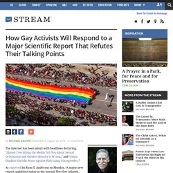 How Gay Activists Will Respond to a Major Scientific Report That Refutes Their Talking Points