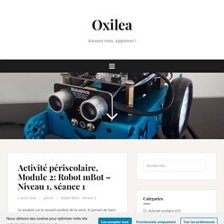 Activité périscolaire, Module 2: Robot mBot – Niveau 1, séance 1 – Oxilea