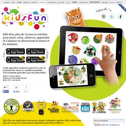 Kids Fun pour iPad et iPhone, plus de 70 jeux et activités pour jouer, créer, observer, apprendre et s'amuser en découvrant la nature et les animaux !