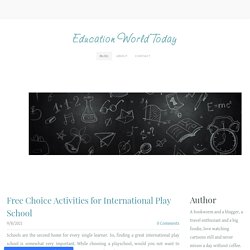 Free Choice Activities for International Play School