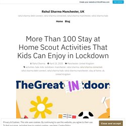 More Than 100 Stay at Home Scout Activities That Kids Can Enjoy in Lockdown