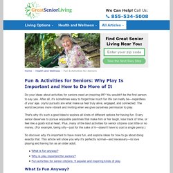 Fun & Activities for Seniors: Why Play Is Important