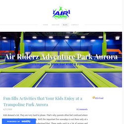 Fun fills Activities that Your Kids Enjoy at a Trampoline Park Aurora