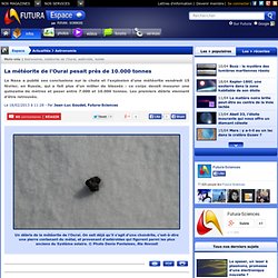 La météorite de l’Oural pesait près de 10.000 tonnes