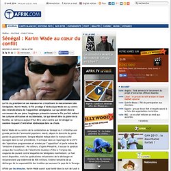 Sénégal : Karim Wade au cœur du conflit