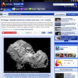 En image : Rosetta réussit son rendez-vous avec « sa » comète