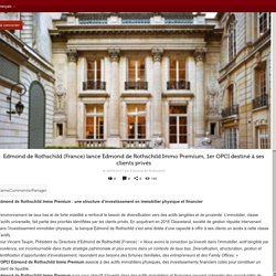 Actualité - Edmond de Rothschild (France) lance Edmond de Rothschild Immo Premium, 1er OPCI destiné à ses clients privés