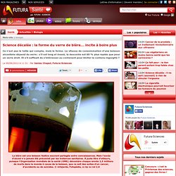 Science décalée : la forme du verre de bière... incite à boire plus