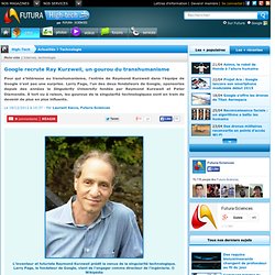 Google recrute Ray Kurzweil, un gourou du transhumanisme