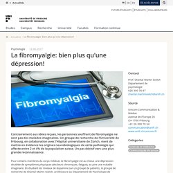 Actualités - Université de Fribourg - La fibromyalgie: bien plus qu'une dépression!
