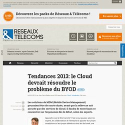 Tendances 2013: le Cloud devrait résoudre le problème du BYOD - Actualités RT Cloud / Virtualisation