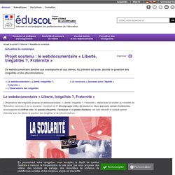 Actualités du numérique - Webdocumentaire « Liberté, Inégalités ?, Fraternité »