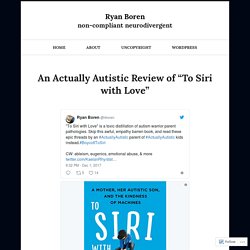 An Actually Autistic Review of “To Siri with Love” – Ryan Boren