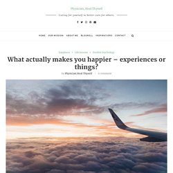 What Actually Makes you Happier – Experiences or Things?