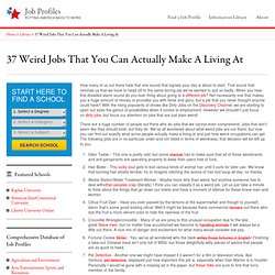 37 Weird Jobs That You Can Actually Make A Living At