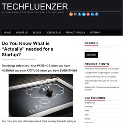 Do You Know What is "Actually" needed for a Startup? - TechFluenzer