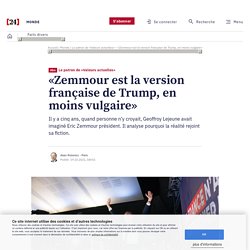 Le patron de «Valeurs actuelles» – «Zemmour est la version française de Trump, en moins vulgaire»