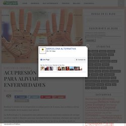 ACUPRESIÓN EN LA MANO PARA ALIVIAR ENFERMEDADES