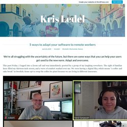 5 ways to adapt your software to remote workers – Kris Ledel