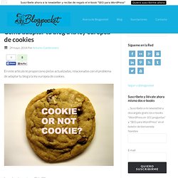 Cómo adaptar tu blog a la ley europea de cookies